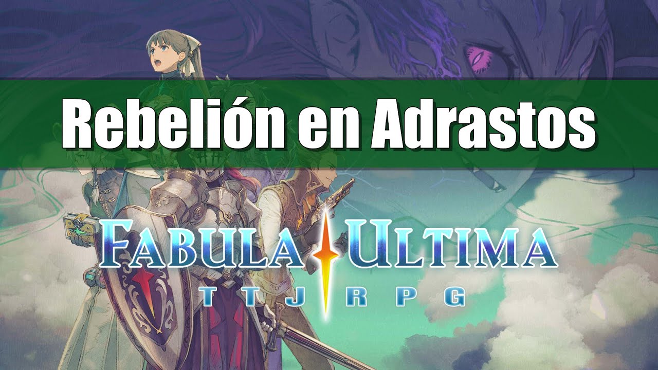Fabula Ultima - Rebeldes de Adrastos (1 de ?)
