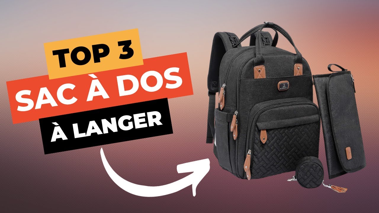 TOP 3 : Meilleur Sac à Dos à Langer 2024 🔥