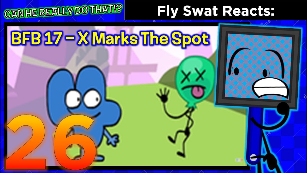 Fly Swat Reacts: BFB 17 - X Marks The Spot Episode 26