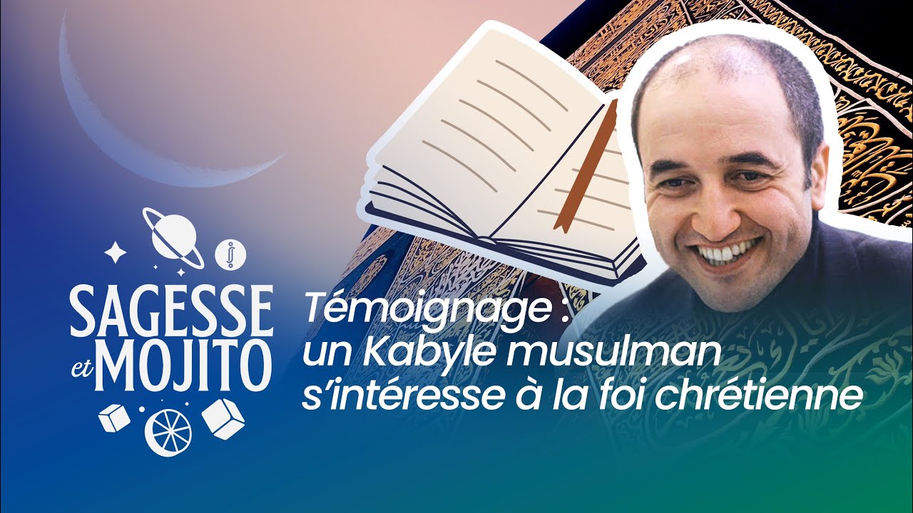 Témoignage : un Kabyle musulman s’intéresse à la foi chrétienne — Podcast Sagesse et Mojito (S3/E7)