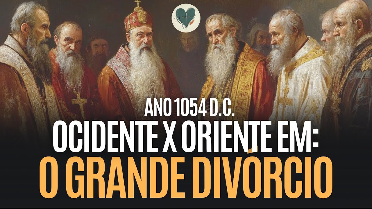 GRANDE CISMA entre Católicos Romanos e Ortodoxos - 1054 d.C.