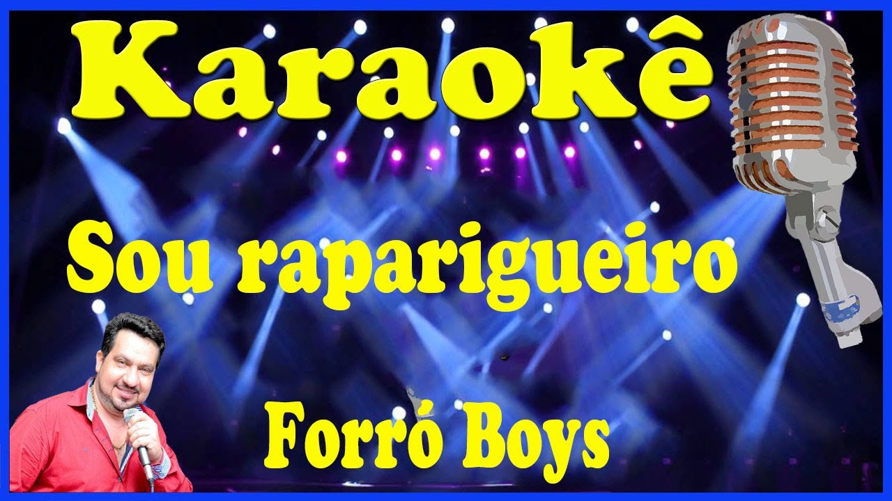 Karaokê Sou raparigueiro - Forró Boys (FAVOR OLHE A DESCRIÇÃO)