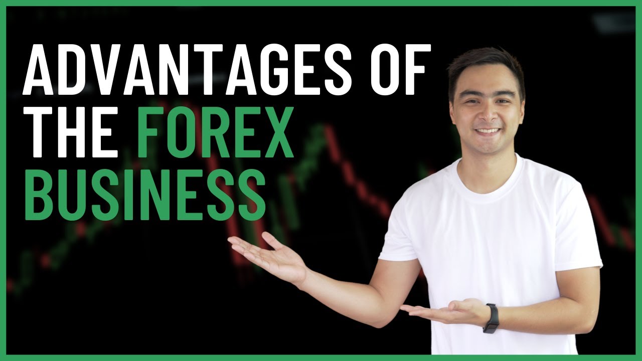 Ang mga Advantages ng Forex Business