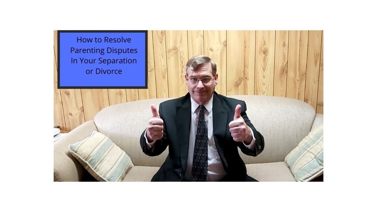 How To Resolve Parenting Disputes In Your Separation or Divorce-Part One