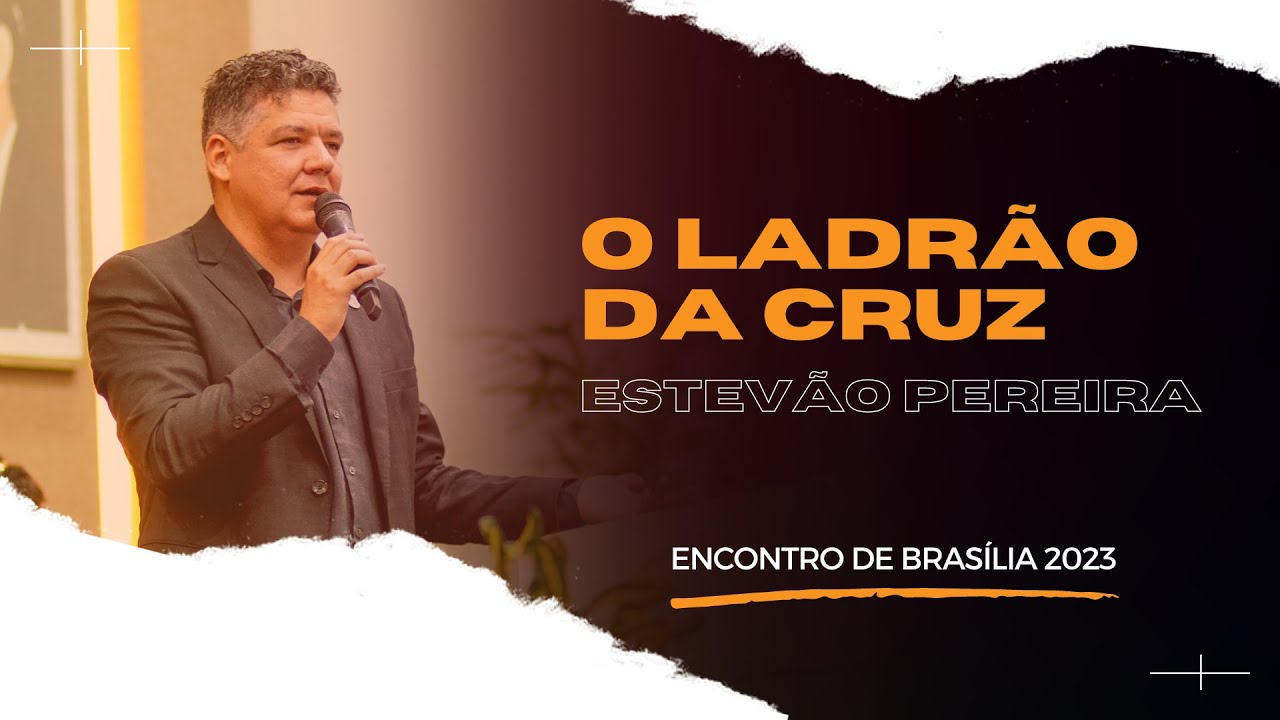 O LADRÃO DA CRUZ -  PR.ESTEVÃO