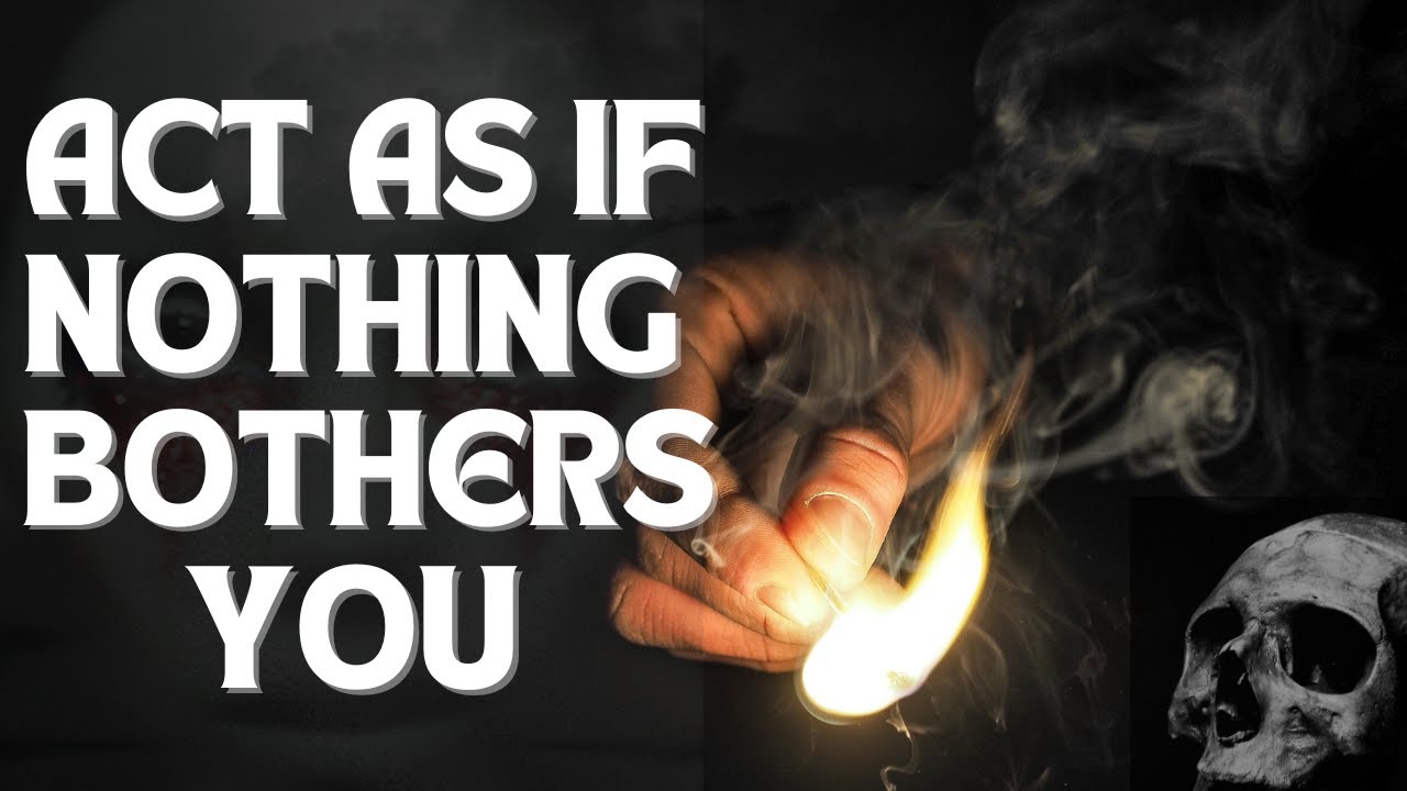 ACT AS IF NOTHING BOTHERS YOU | This is very powerful | Epictetus #stoicism