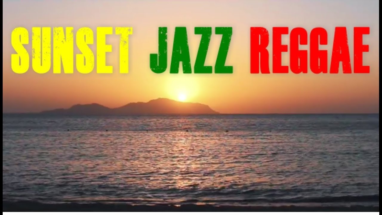Sunset JAZZ REGGAE Relaxing Music ~ NOSTALGIA