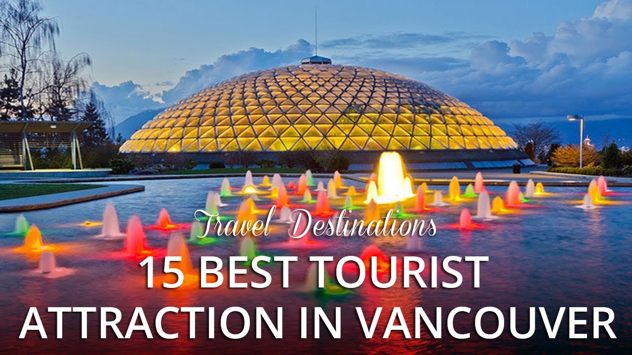 15 TOP RATED - Best Tourist Attractions in Vancouver Canada