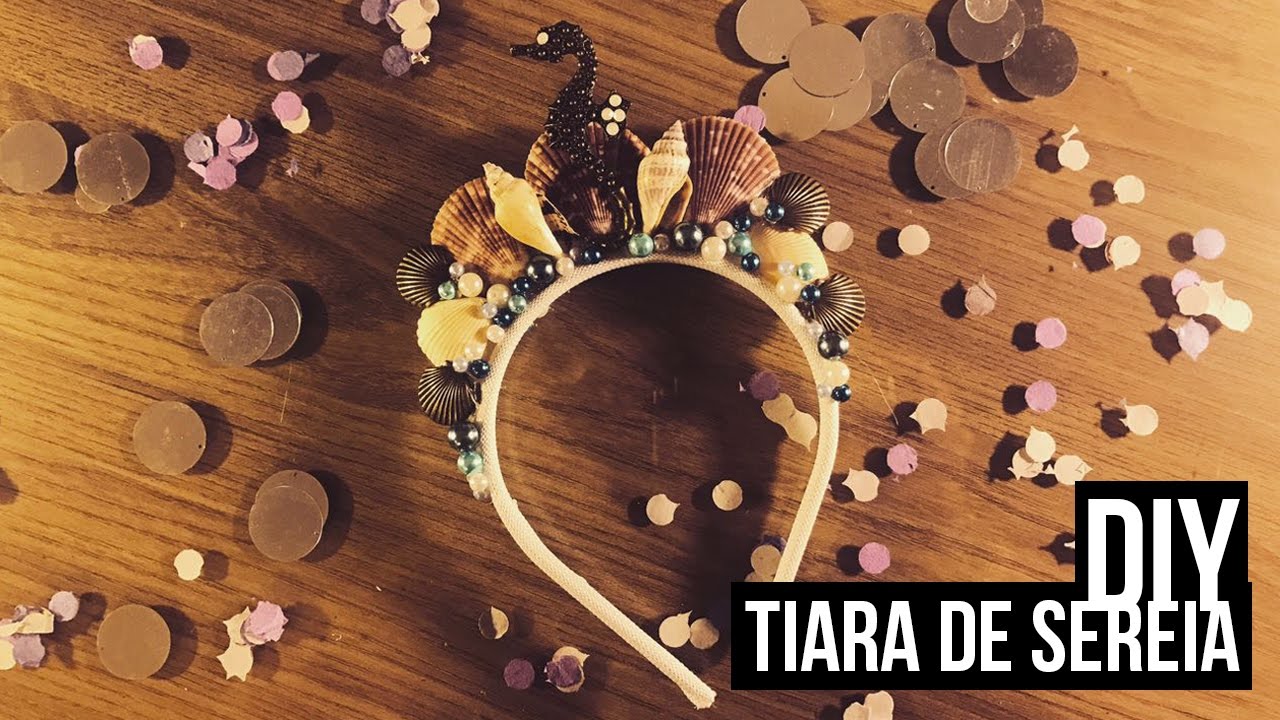 Como fazer uma Tiara de Sereia - DIY de Carnaval