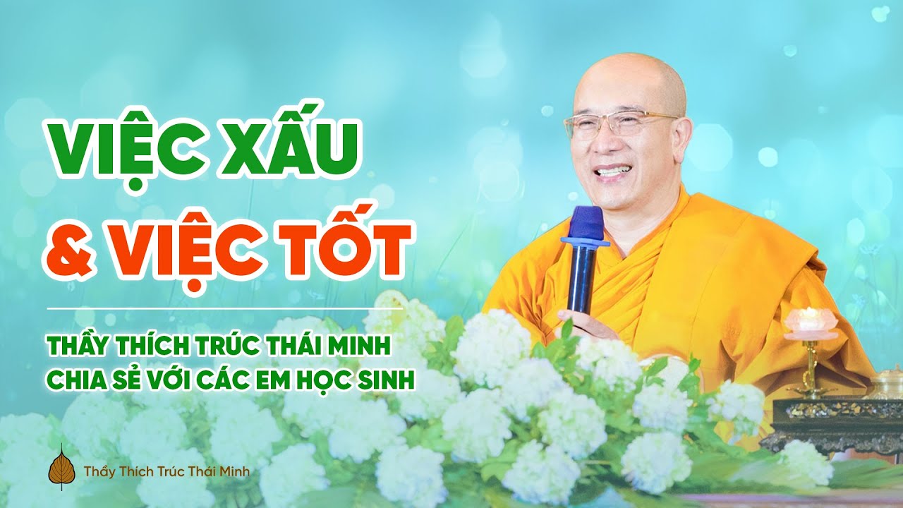 Việc xấu và việc tốt | Thầy Thích Trúc Thái Minh chia sẻ với các em học sinh