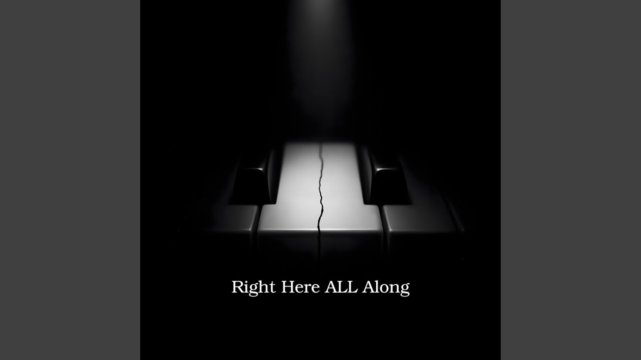 Right Here ALL Along