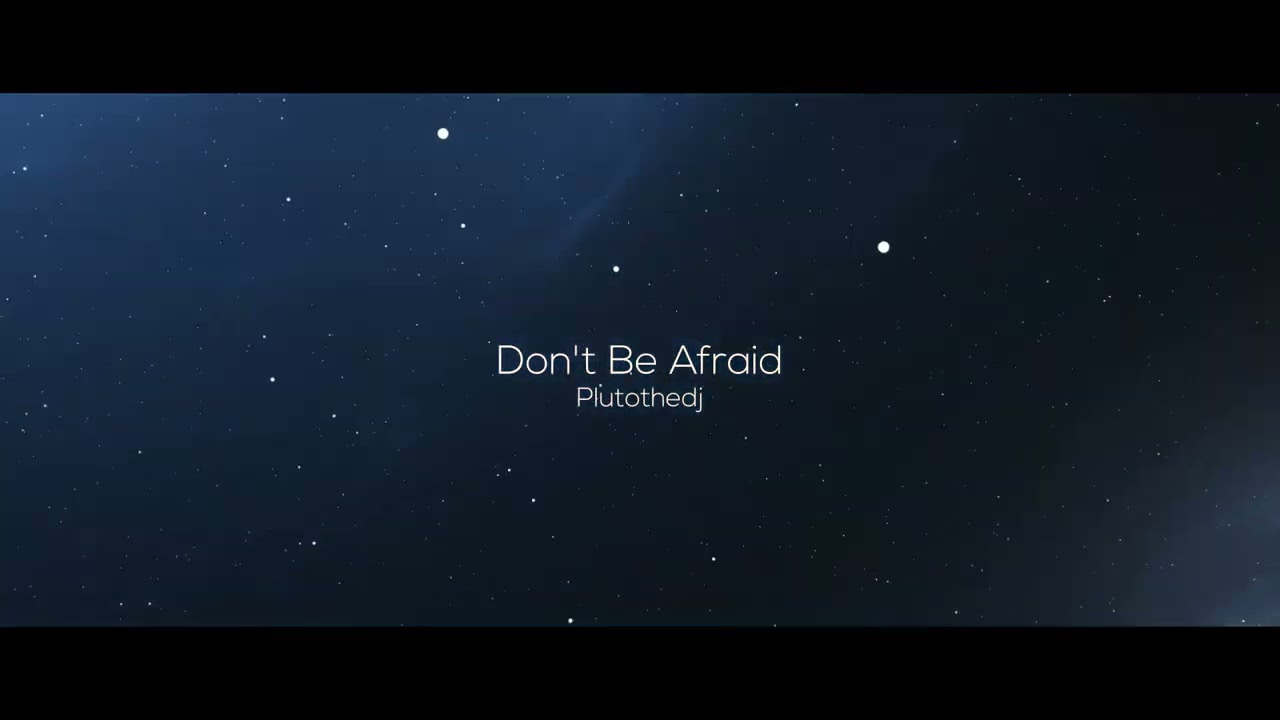 Plutothedj - Don't Be Afraid (Visualizer)
