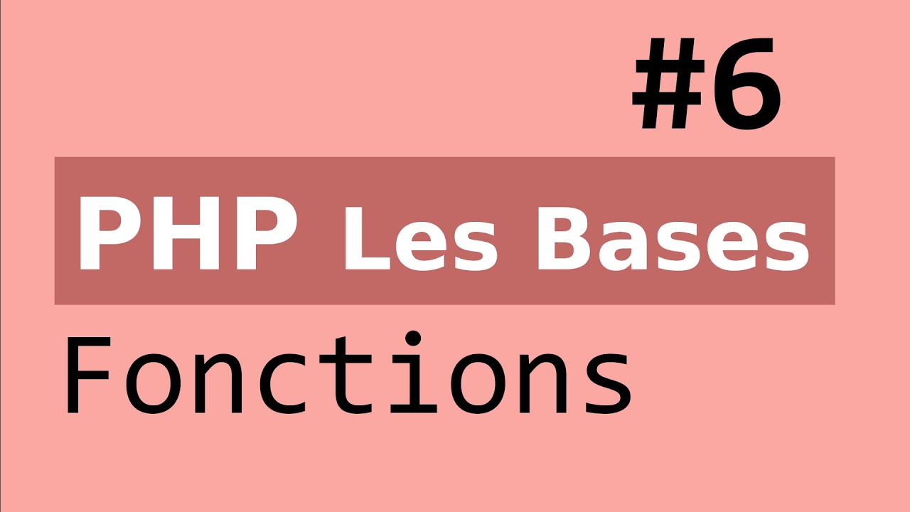 PHP Les Bases : Fonctions