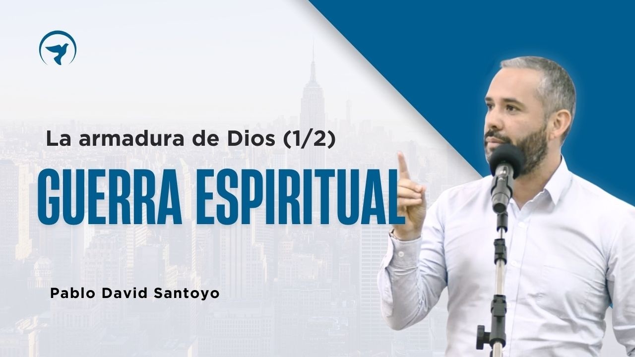 1. La batalla espiritual y la armadura de Dios (1/2) - Pablo David Santoyo