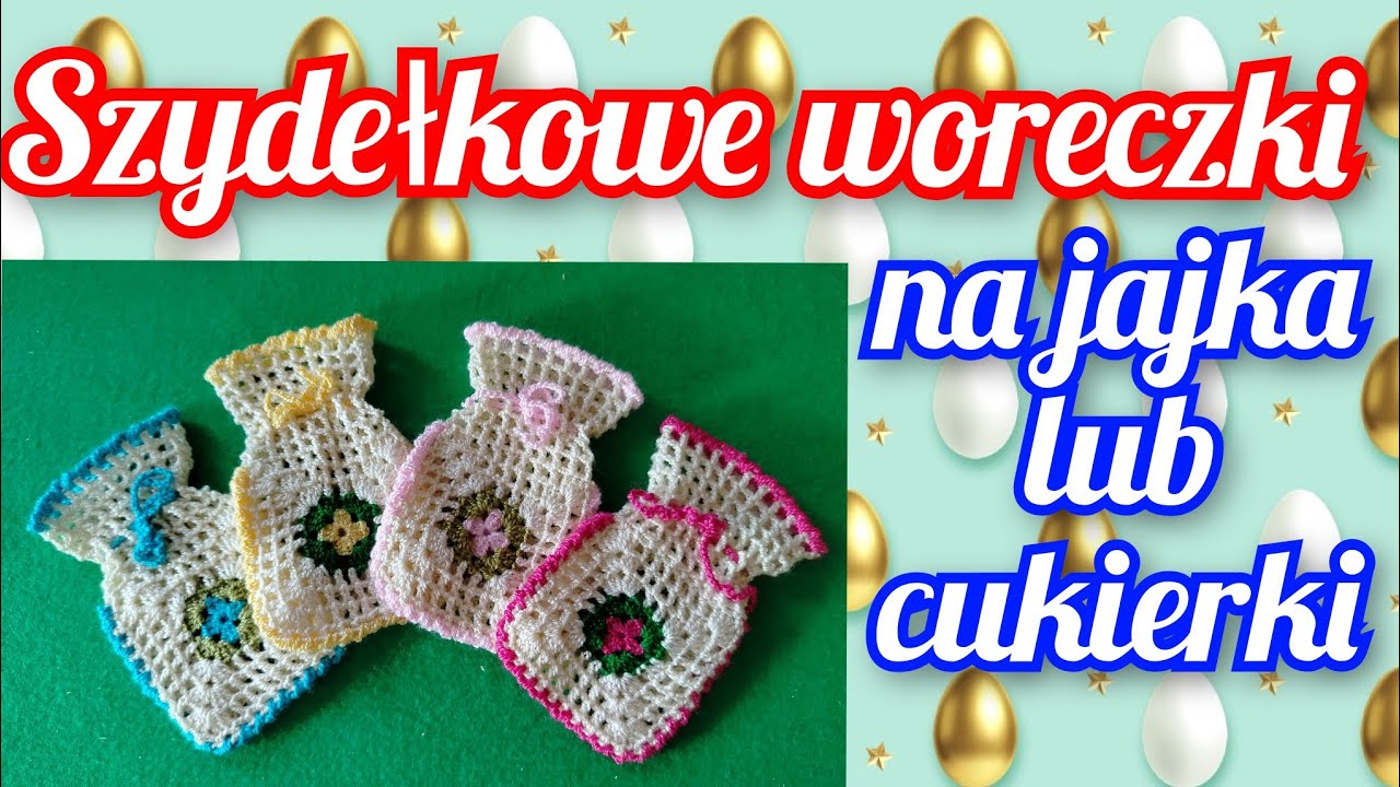 Szydełkowe woreczki na jajka lub cukierki.