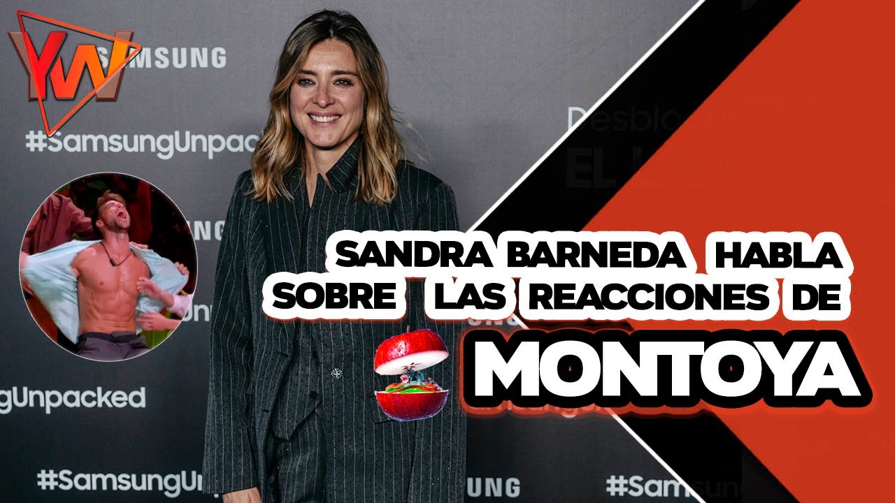 🍎🐍 SANDRA BARNEDA habla de las reacciones de MONTOYA : 