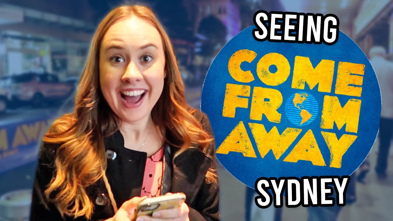 Seeing COME FROM AWAY In Sydney | The Caitie Diaries