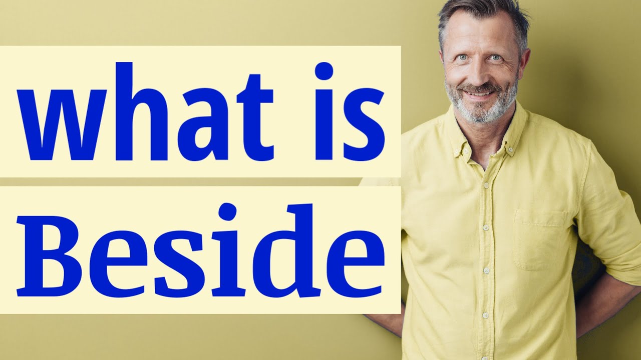 Beside | Meaning of beside
