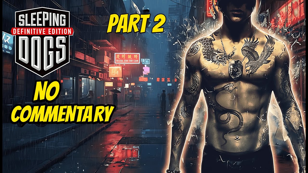 Sleeping Dogs Second Playthrough All Main Missions Part 2 (No Commentary)