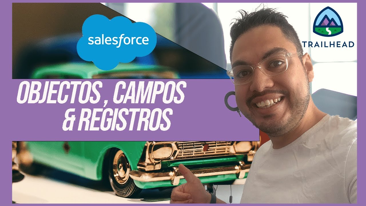 ☁️ Salesforce⚡ OBJETOS, CAMPOS Y REGISTROS👍