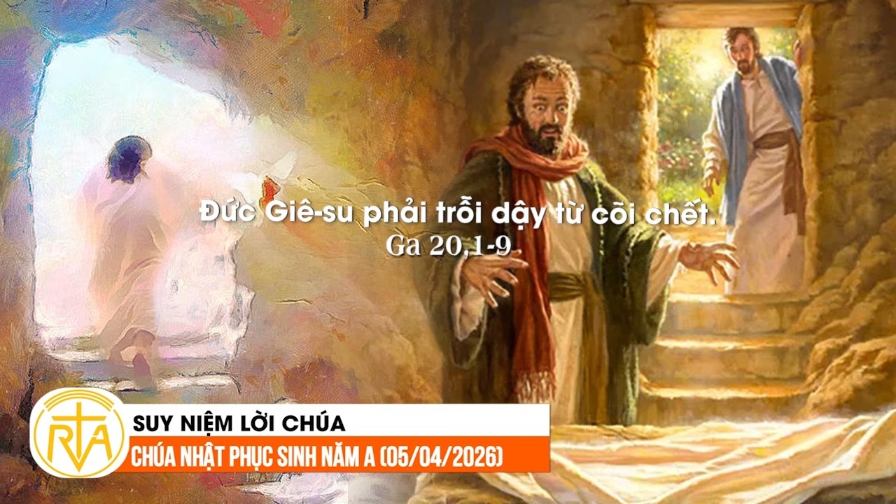 Suy Niệm Lời Ch&uacute;a, Ch&uacute;a Nhật Phục Sinh Năm A (05/04/2026)