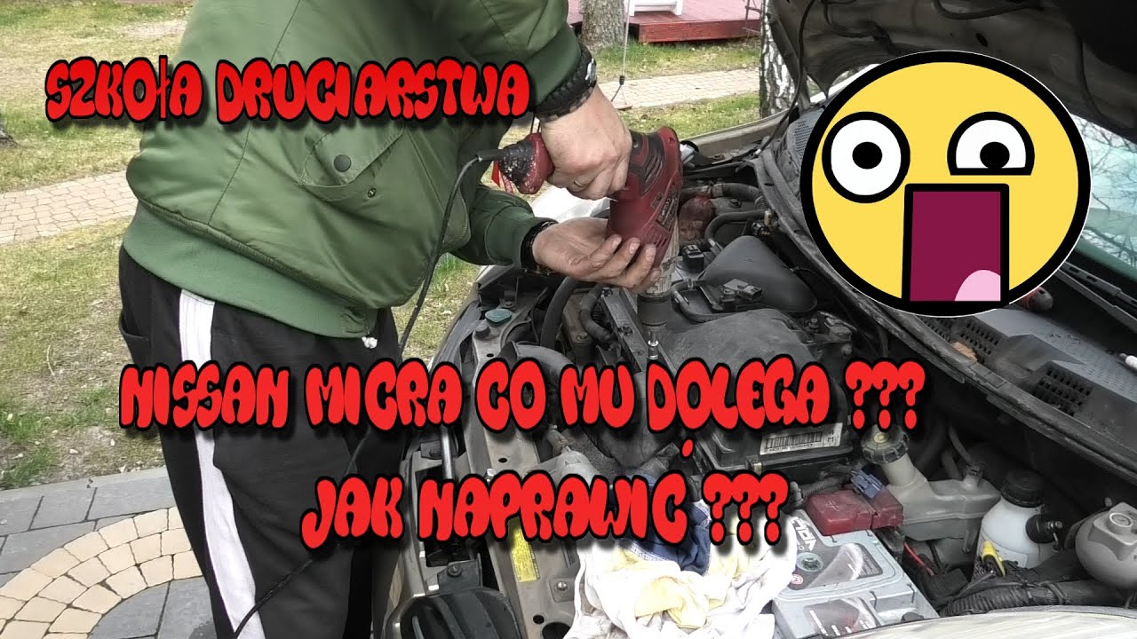 Szkoła Druciarstwa Nissan Micra co mu Dolega ??? Jak Naprawić ??? Wazzup :)
