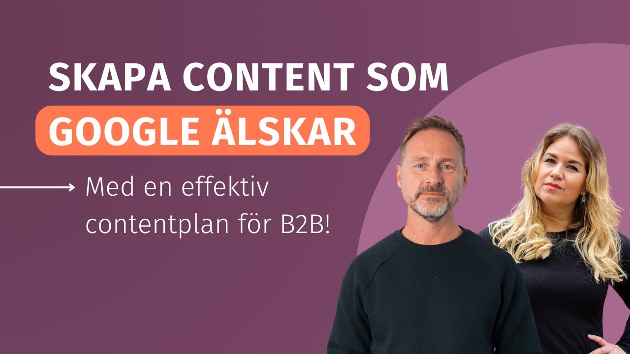 Skapa content som Google älskar - med en effektiv contentplan för B2B!