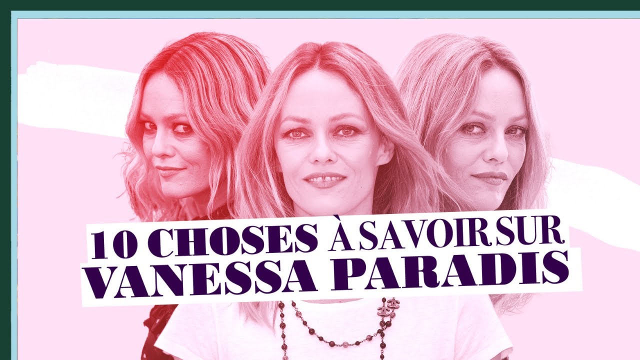 10 choses à savoir sur Vanessa Paradis - Culture Prime