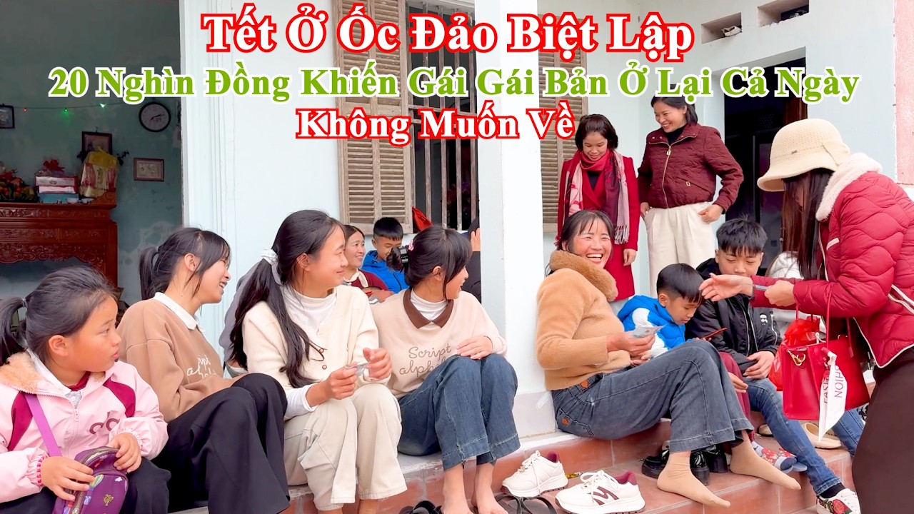 Mùng 3 Tết Ở Ốc Đảo Biệt Lập Chỉ 20 Nghìn Đồng Khiến Gái Gái Bản Ở Lại Cả Ngày Không Muốn Về
