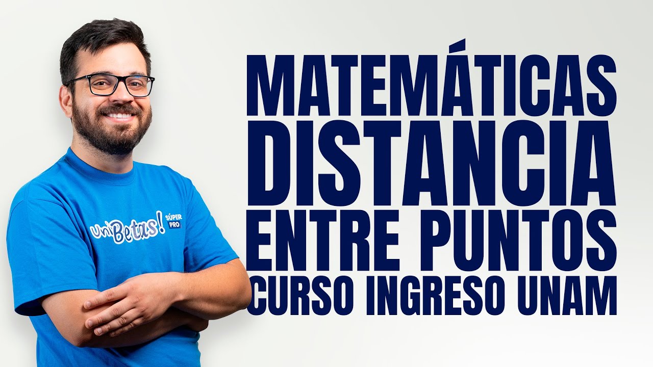 Curso Ingreso UNAM Matemáticas: Distancia entre puntos y punto medio