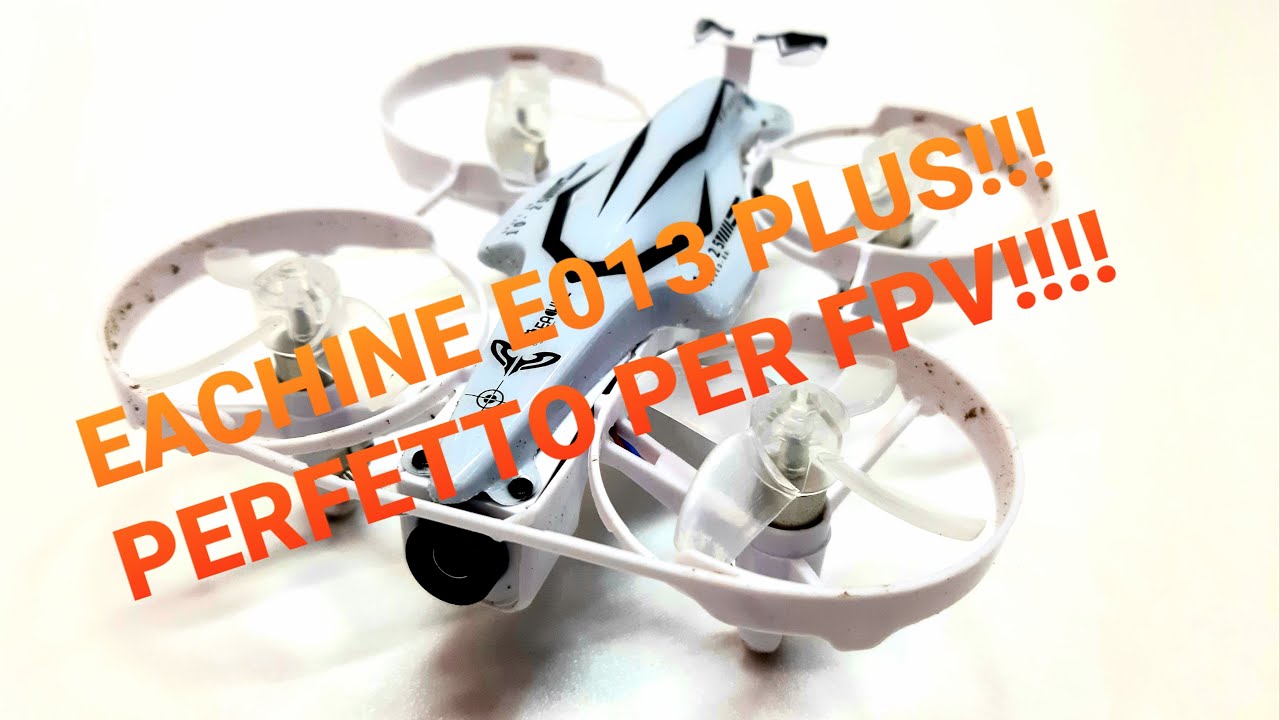 IL DRONE PERFETTO PER INIZIARE CON L' FPV!!! EACHINE E013 PLUS