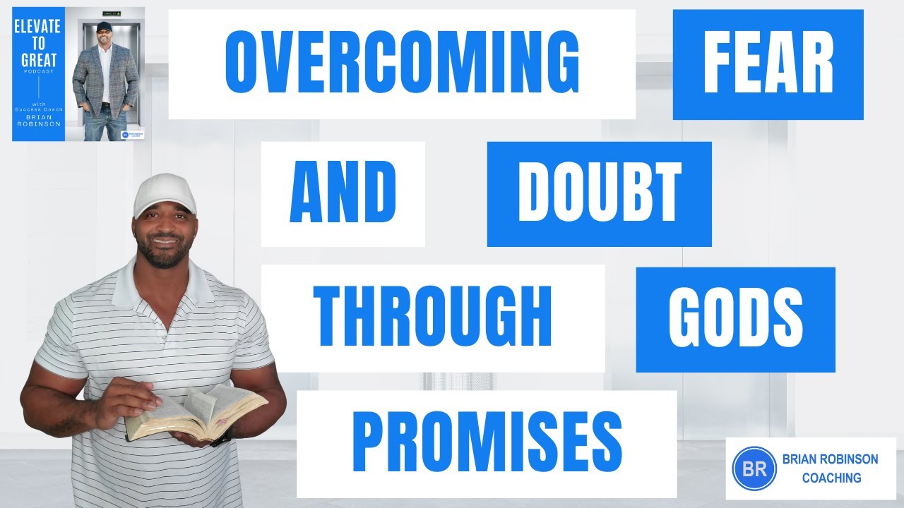 Overcoming Fear and Doubt in Your Faith and Personal Development Journey