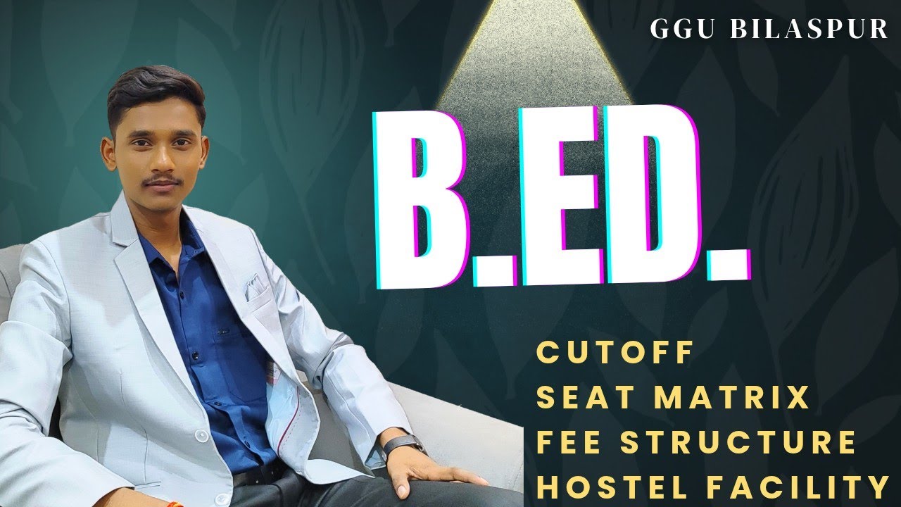 🎓 All About B.Ed & Special B.Ed in GGU | CUET PG COQP03 | Hostel, Fees, Internship, Cutoff
