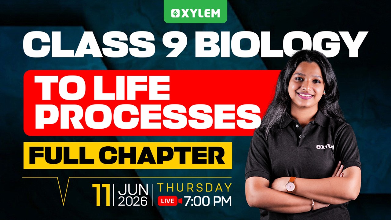 Class 9 Biology | TO LIFE PROCESSES&mdash;FULL CHAPTER | Xylem Class 9