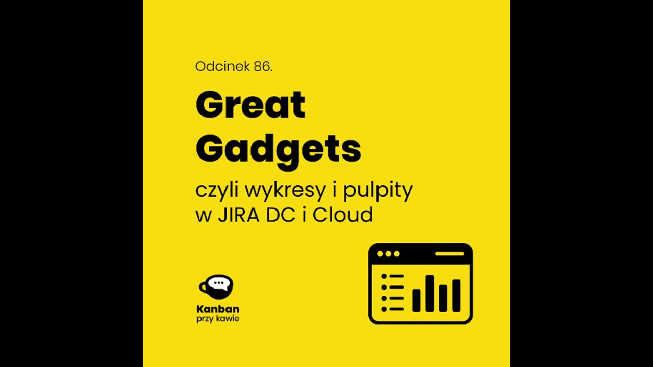 86. Great Gadgets - wykresy i dashboardy w JIRA DC i Cloud
