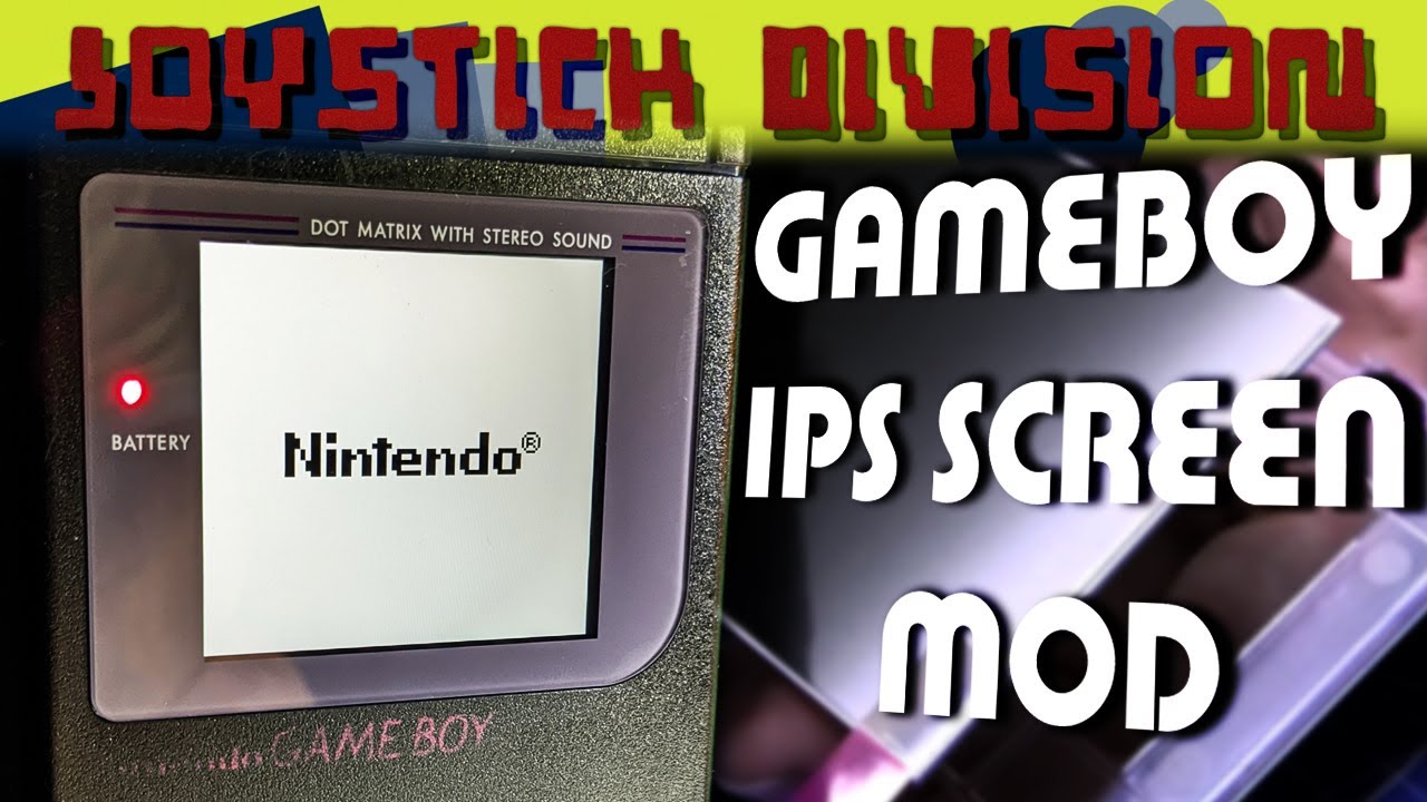 GameBoy IPS Screen Mod! | Joystick Division
