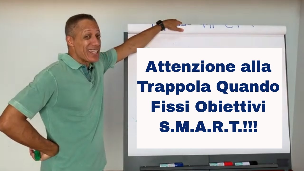 Come Raggiungere Gli Obiettivi: La Trappola degli Obiettivi SMART!