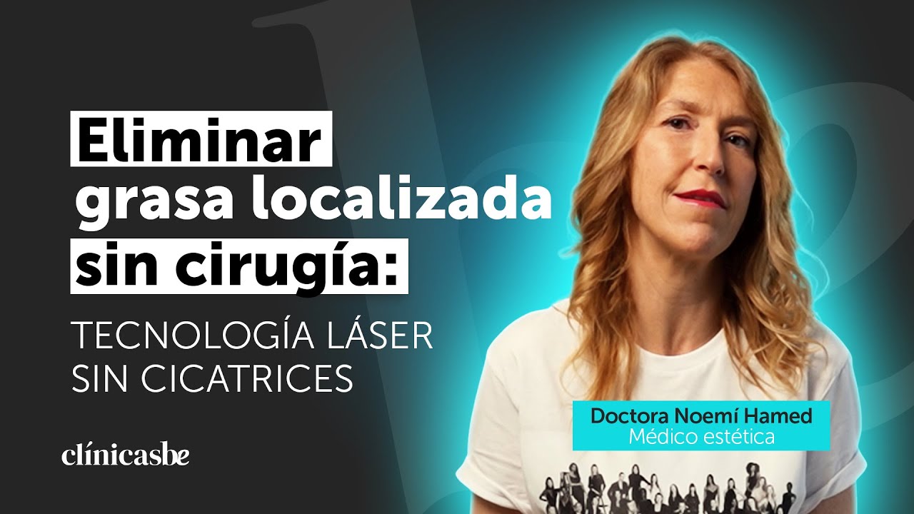 CAP 8 I Eliminar grasa localizada sin cirugía: tecnología láser sin cicatrices