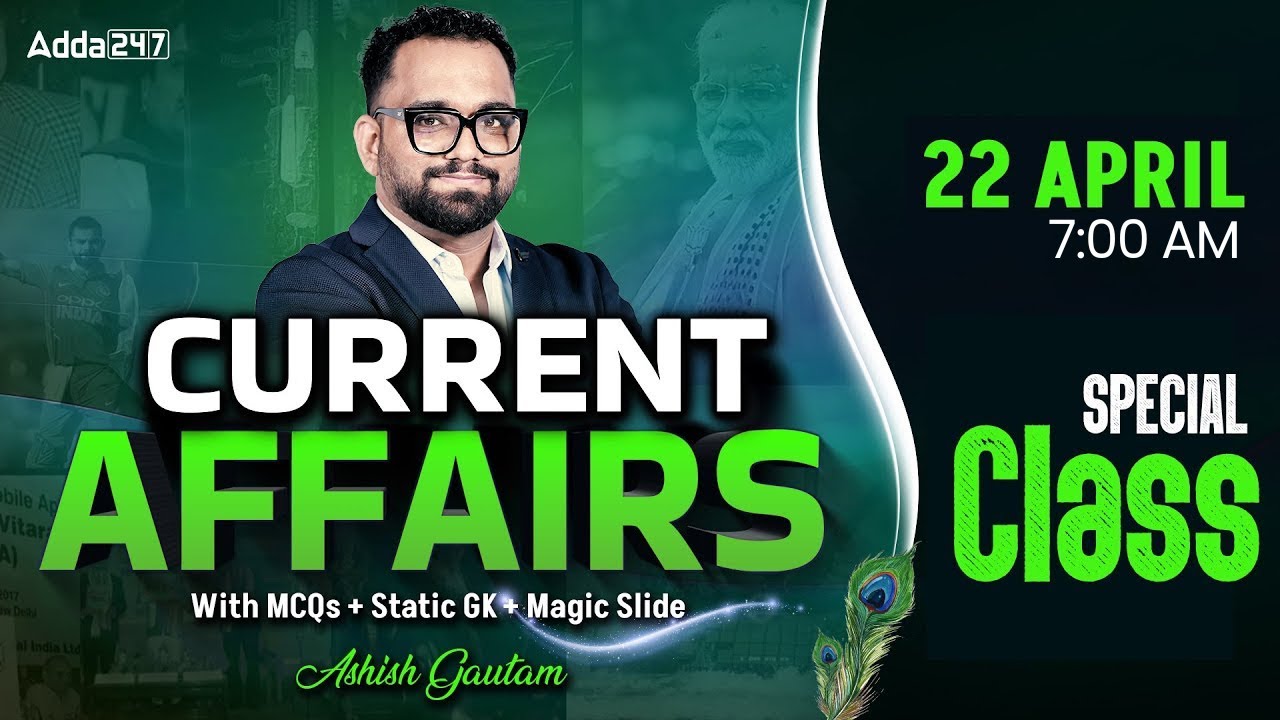 Current Affairs Today | 22 April Special Class | Daily Current Affairs By Ashish Gautam