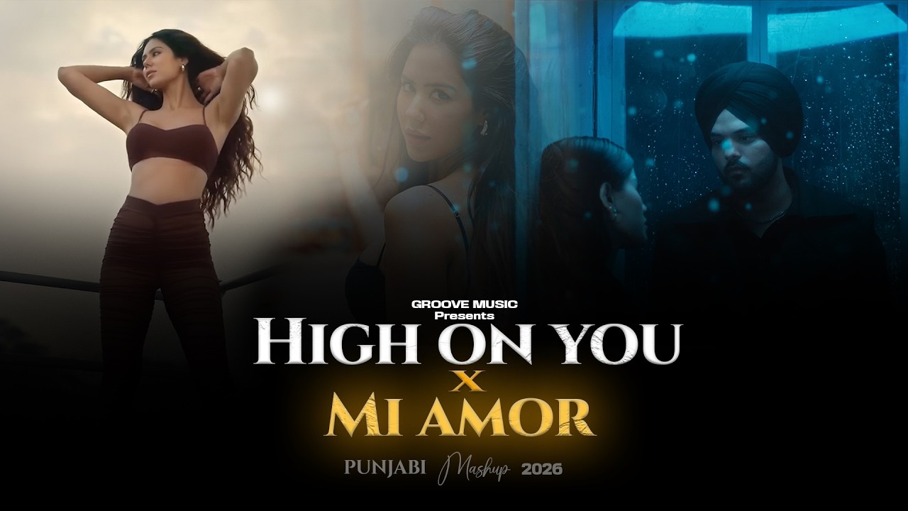 HIGH ON YOU X MI AMOR MASHUP | Sharn | Jind Universe | Groove music | Latest Punjabi Songs 2026