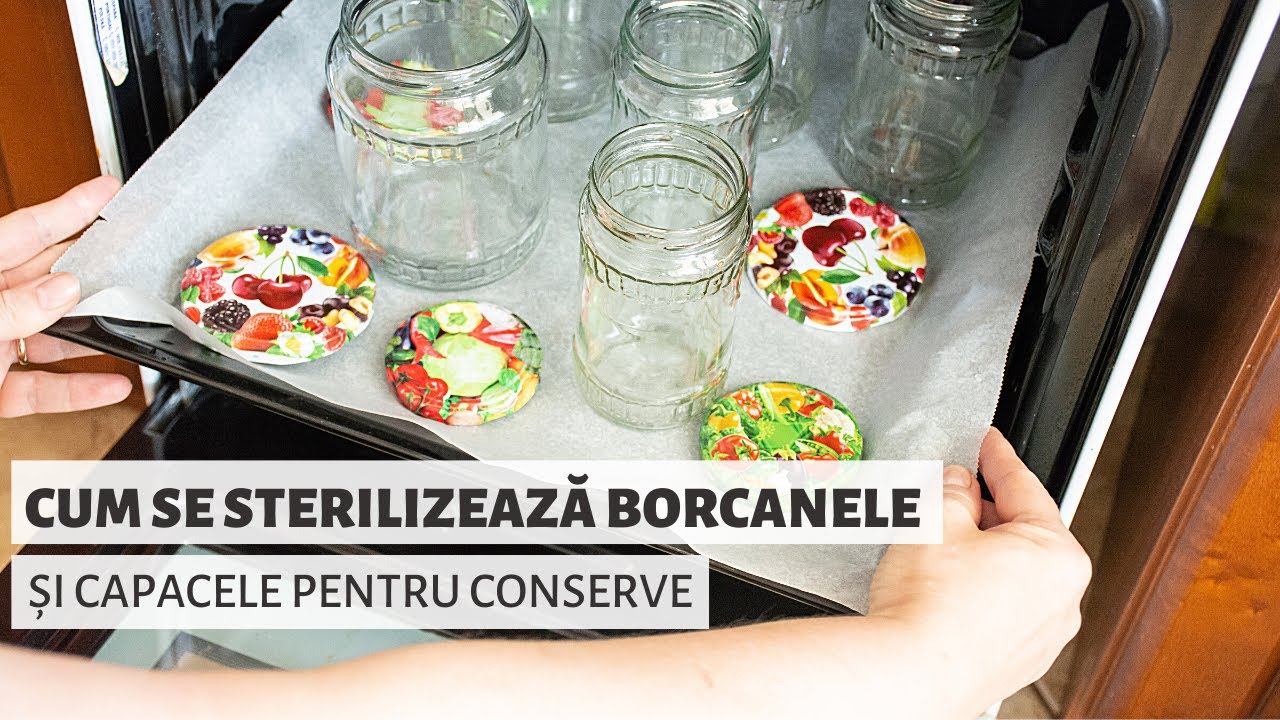 Cum se sterilizează borcanele pentru conserve | Bucate Aromate