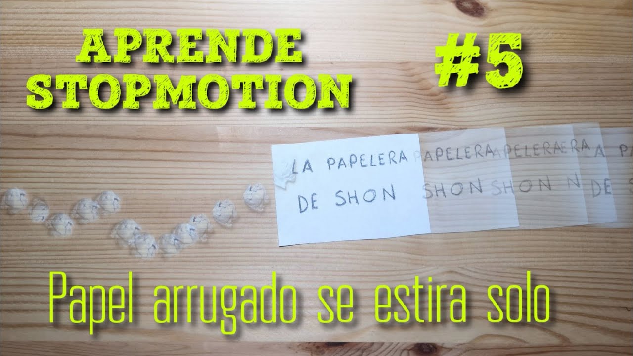 APRENDE STOPMOTION #5 PAPEL ARRUGADO SE ESTIRA SOLO