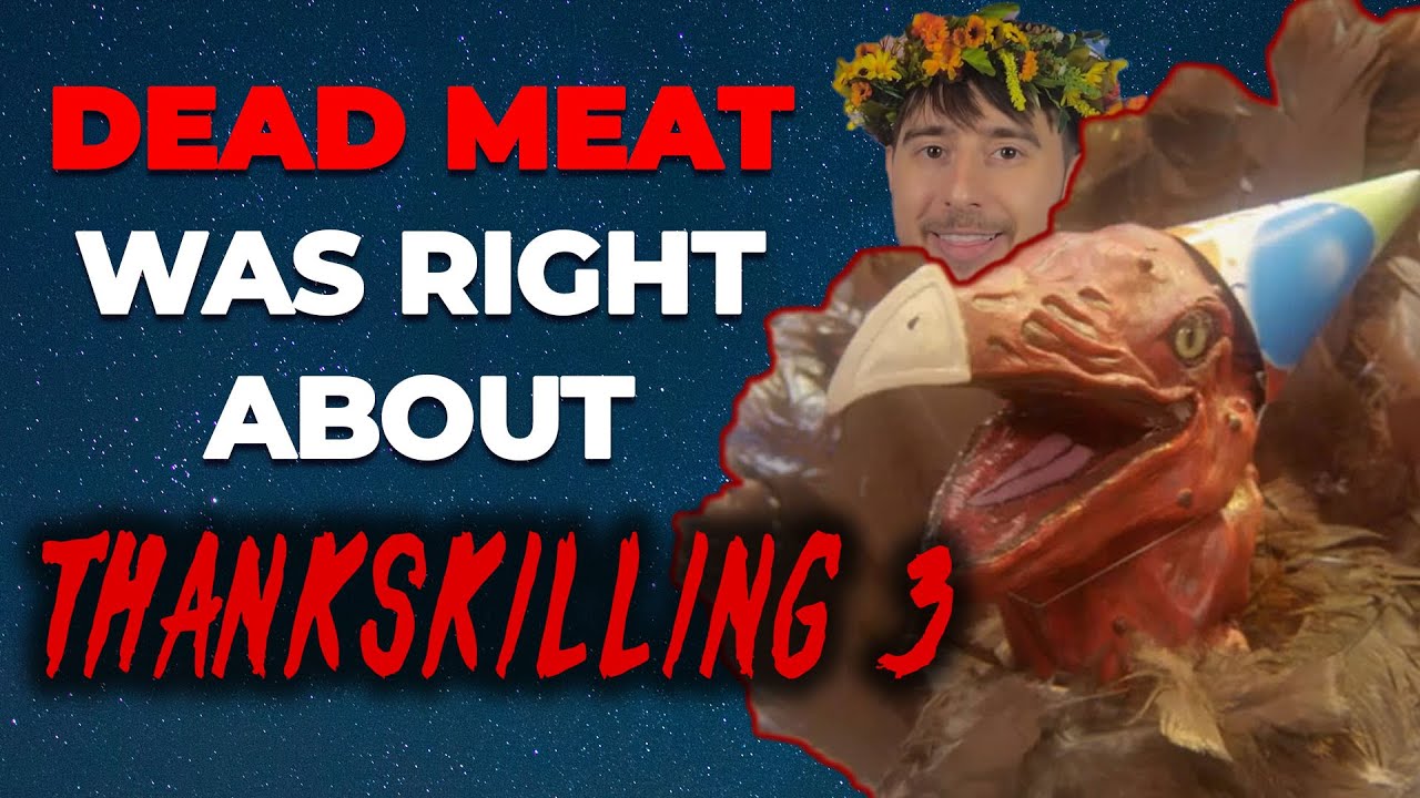 Dead Meat was right about ThanksKilling 3...
