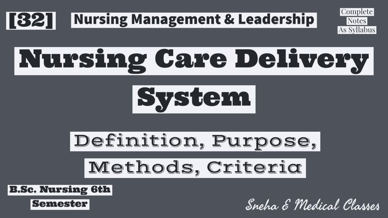 Nursing Care Delivery System !! Definition !! Purposes !! Methods !! Criteria !! Management !!