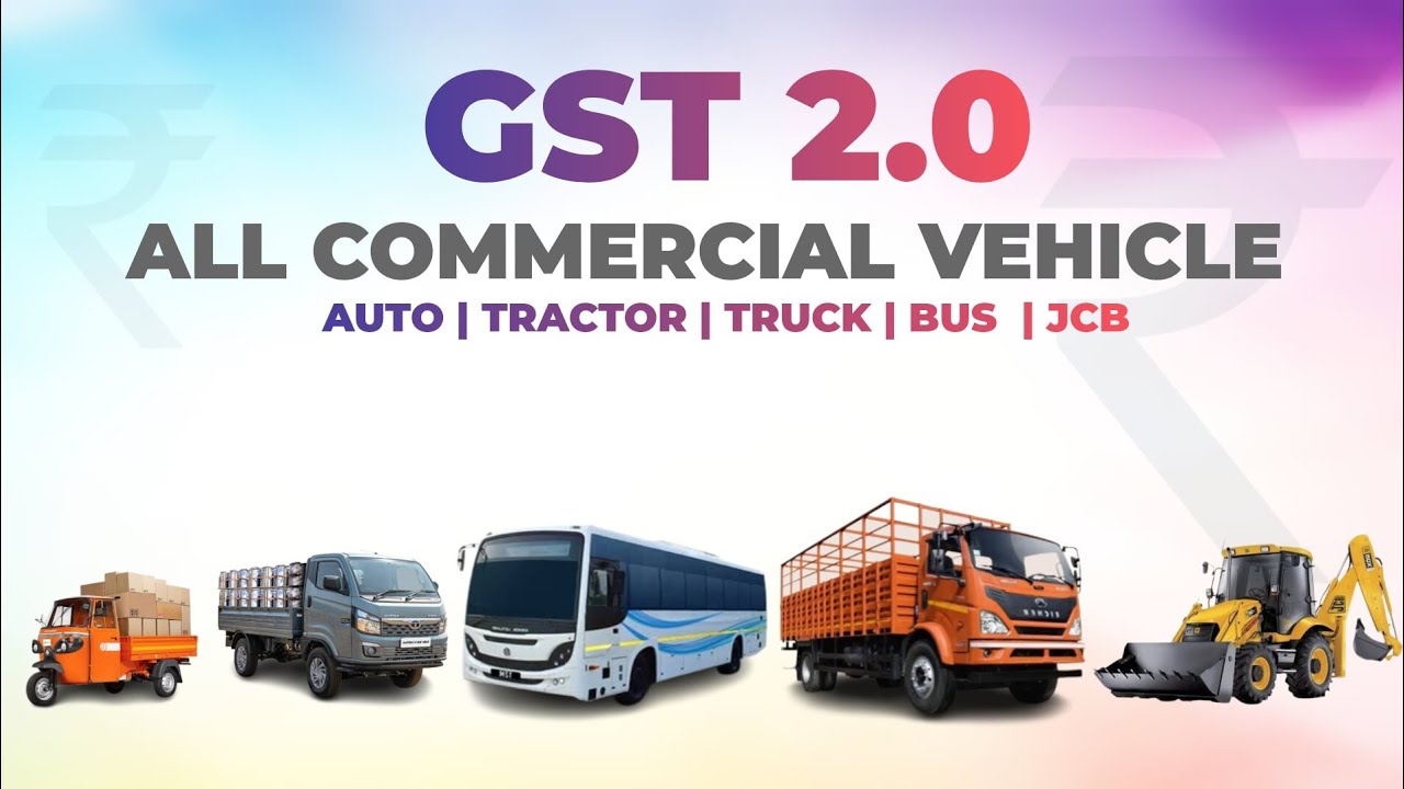New GST on All Commercial Vehicles 🚛 | Trucks, Buses & Pickups Price Impact 2025