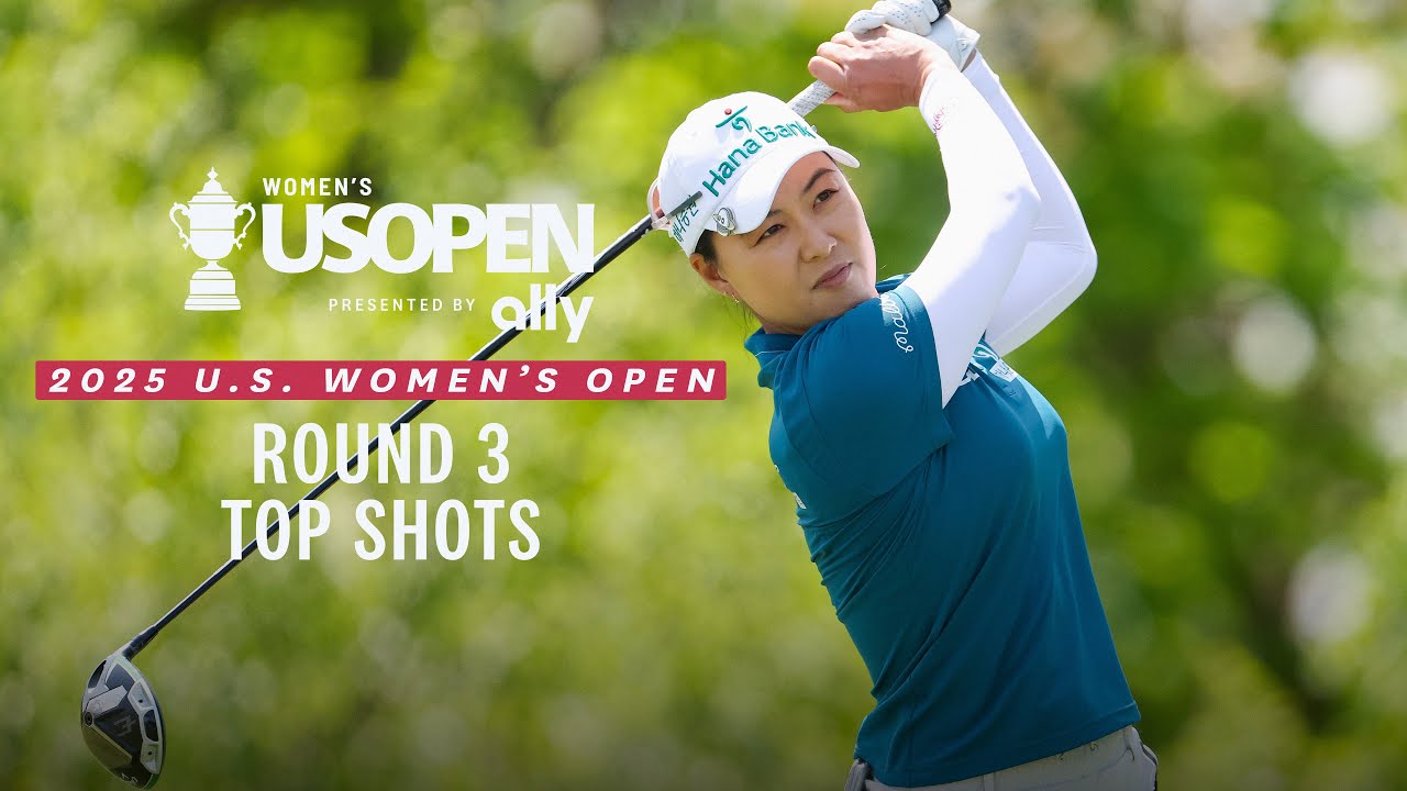 2025 U.S. Women's Open Presented by Ally Highlights: Round 3, Top Shots