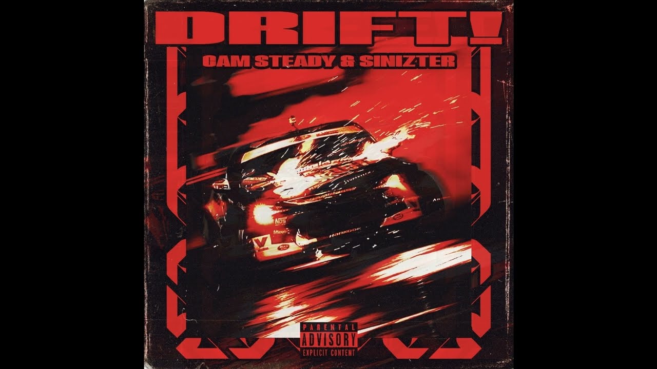 Cam Steady & Sinizter - DRIFT! (OFFICIAL AUDIO)
