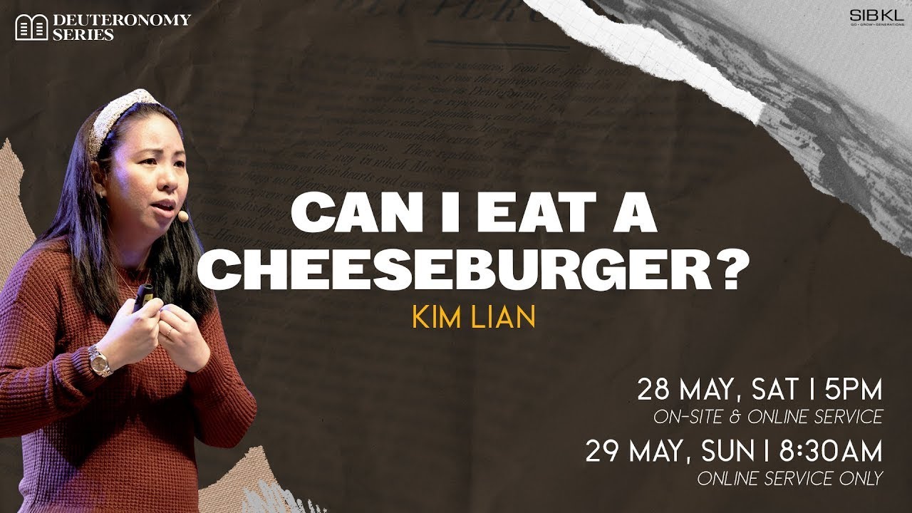 [SERMON] Deuteronomy 14: Can I Eat a Cheeseburger - Kim Lian // 29 May 2022