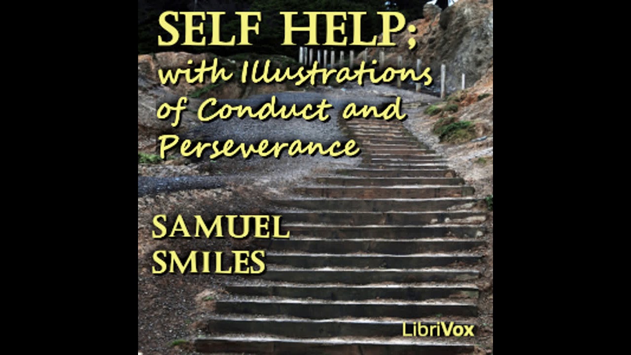 Self Help; with Illustrations of Conduct and Perseverance by Samuel SMILES Part 1/3 | Audio Book