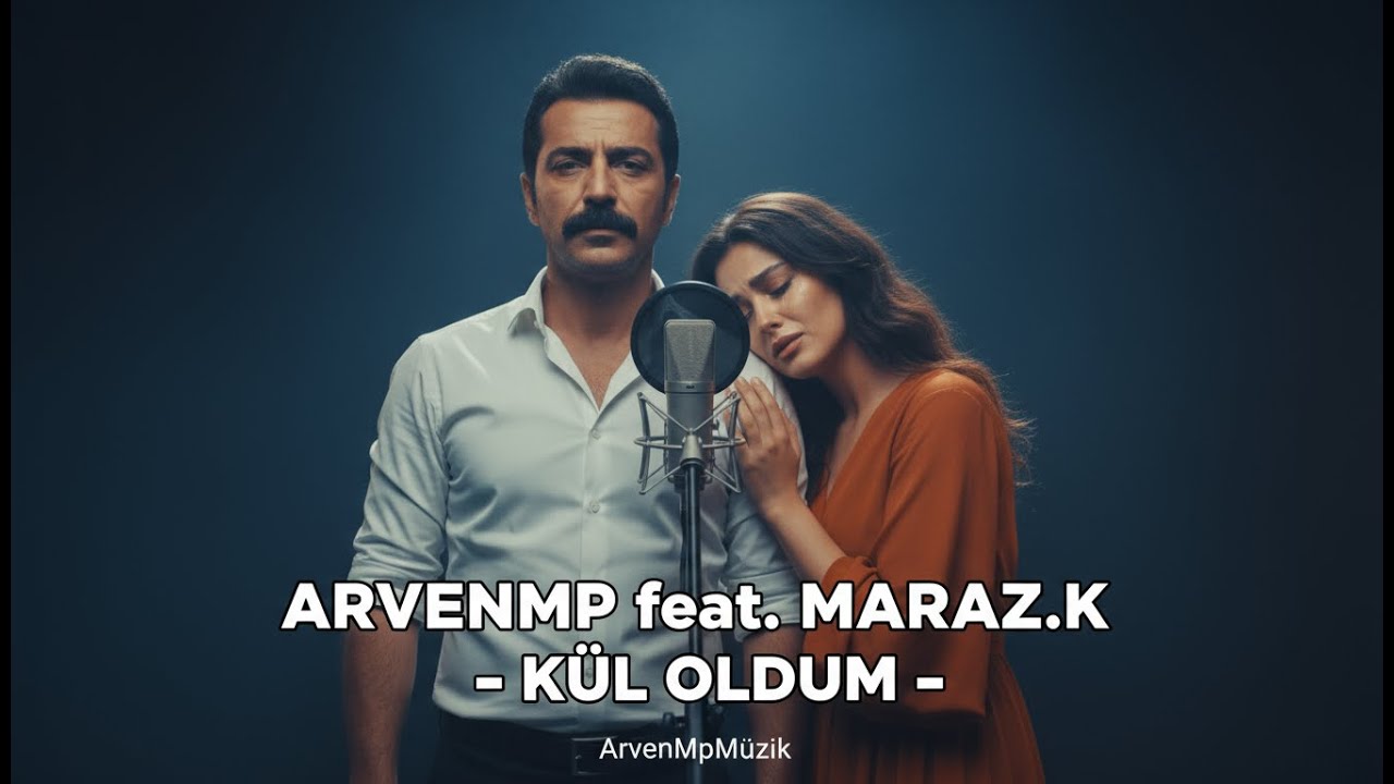 ARVEN MP feat. MARAZ.K – Kül Oldum 🔥 [Duygusal & Hüzünlü Düet | 2025 Albümü]